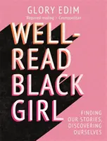 Well-Read Black Girl - Hledání našich příběhů, objevování sebe sama - Well-Read Black Girl - Finding Our Stories, Discovering Ourselves