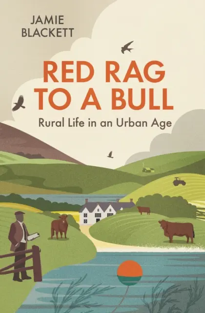 Červený hadr na býka - Venkovský život v městském věku - Red Rag To A Bull - Rural Life in an Urban Age