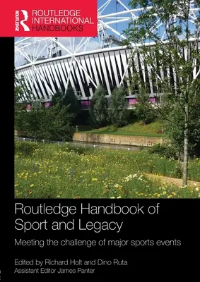 Routledge Handbook of Sport and Legacy (Příručka sportu a dědictví): Setkání s výzvou velkých sportovních událostí - Routledge Handbook of Sport and Legacy: Meeting the Challenge of Major Sports Events