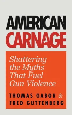 Americký masakr: (Bezpečnost ve školách, násilí ve společnosti) - American Carnage: Shattering the Myths That Fuel Gun Violence (School Safety, Violence in Society)