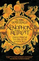 Xenofónův ústup - Řecko, Persie a konec zlatého věku - Xenophon's Retreat - Greece, Persia and the end of the Golden Age