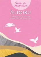 Hádanky pro rozjímání Sudoku - Udělejte si čas na odbourání stresu s touto brilantní kompilací - Puzzles for Mindfulness Sudoku - Take time out to de-stress with this brilliant compilation