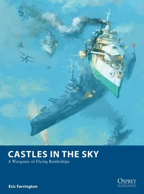 Hrady v oblacích: Válečná hra s létajícími bitevními loděmi - Castles in the Sky: A Wargame of Flying Battleships