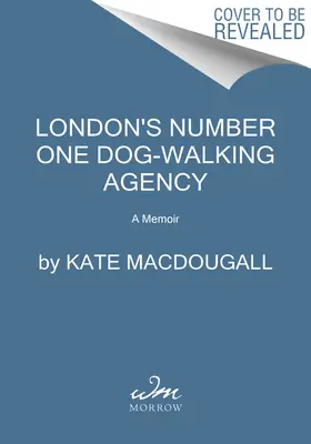 Londýnská agentura číslo jedna pro venčení psů: A Memoir (Vzpomínky) - London's Number One Dog-Walking Agency: A Memoir