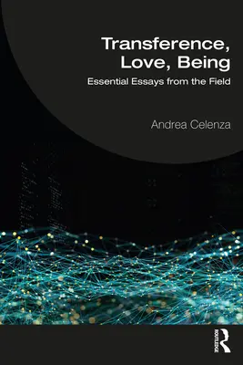 Přenos, láska, bytí: Zásadní eseje z oboru - Transference, Love, Being: Essential Essays from the Field