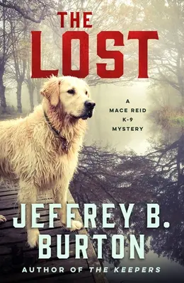 The Lost: Záhada Mace Reida: Ztracenci: Záhada K-9 Mace Reida - The Lost: A Mace Reid K-9 Mystery