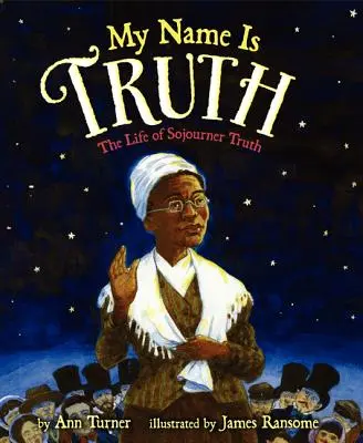 Mé jméno je pravda: Život Sojourner Truthové - My Name Is Truth: The Life of Sojourner Truth
