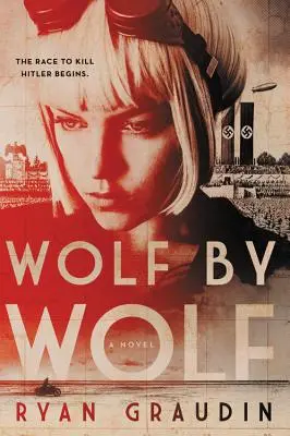 Vlk za vlkem: Mise jedné dívky vyhrát závod a zabít Hitlera - Wolf by Wolf: One Girl's Mission to Win a Race and Kill Hitler