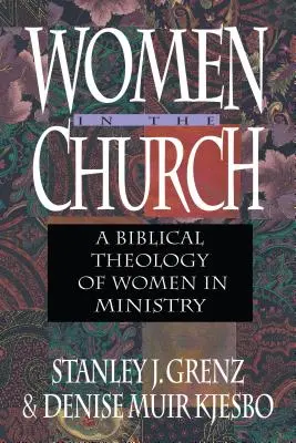 Ženy v církvi - biblická teologie žen ve službě - Women in the Church - A Biblical Theology of Women in Ministry