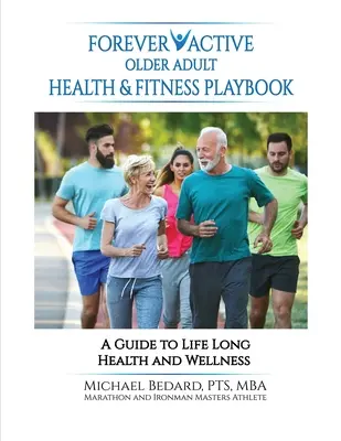 Forever Active Older Adult Health & Fitness Playbook (Příručka pro zdraví a fitness starších osob) - Forever Active Older Adult Health & Fitness Playbook