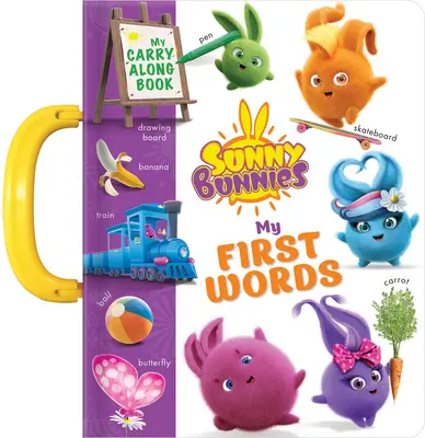 Sluneční králíčci: Mých 100 prvních slov: Knížka s sebou - Sunny Bunnies: My 100 First Words: A Carry Along Book