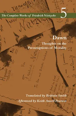 Úsvit: Myšlenky o předpokladech morálky, 5. díl - Dawn: Thoughts on the Presumptions of Morality, Volume 5