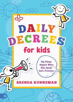 Denní dekrety pro děti: Když se děti modlí za Boží zaslíbení, dějí se velké věci - Daily Decrees for Kids: Big Things Happen When Kids Pray God's Promises