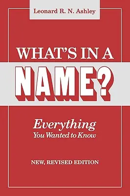 Co se skrývá ve jménu? Vše, co jste chtěli vědět. Nové, přepracované vydání - What's in a Name? Everything You Wanted to Know. New, Revised Edition