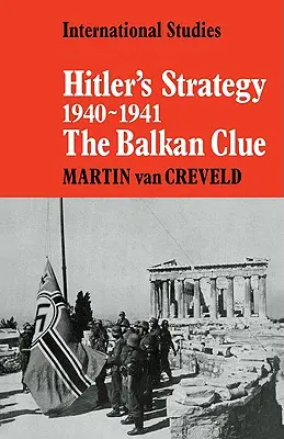 Hitlerova strategie 1940 1941: Balkánská stopa - Hitler's Strategy 1940 1941: The Balkan Clue
