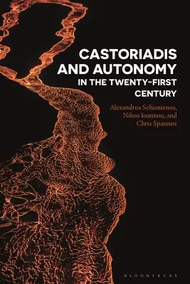 Castoriadis a autonomie v jednadvacátém století - Castoriadis and Autonomy in the Twenty-first Century