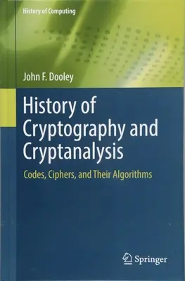 Historie kryptografie a kryptoanalýzy: Historie kryptografie a šifrování: kódy, šifry a jejich algoritmy. - History of Cryptography and Cryptanalysis: Codes, Ciphers, and Their Algorithms