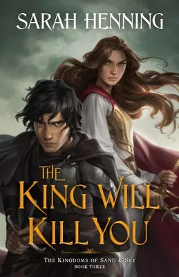 Král tě zabije: Třetí kniha Království písku a nebe - The King Will Kill You: The Kingdoms of Sand & Sky Book Three