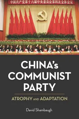 Komunistická strana Číny: Atrofie a adaptace - China's Communist Party: Atrophy and Adaptation