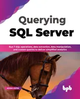 Dotazování na SQL Server: (Česky): Provádění operací v jazyce T-SQL, extrakce dat, manipulace s daty a vlastní dotazy k zajištění zjednodušené analytiky (Česky) - Querying SQL Server: Run T-SQL operations, data extraction, data manipulation, and custom queries to deliver simplified analytics (English