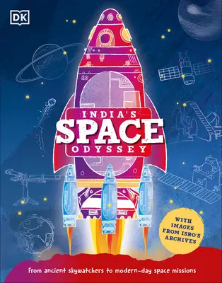 Indická vesmírná odysea: Od starověkých pozorovatelů oblohy po moderní vesmírné mise - India's Space Odyssey: From Ancient Skywatchers to Modern-Day Space Missions