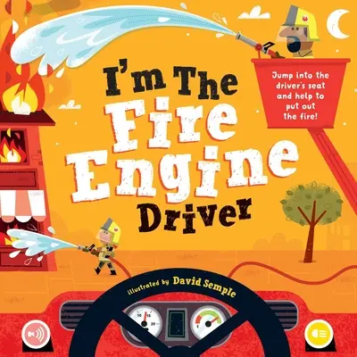 Já jsem řidič hasičského auta: Vyskočte si na místo řidiče a pomozte uhasit požár! - I'm the Fire Engine Driver: Jump Into the Driver's Seat and Help to Put Out the Fire!