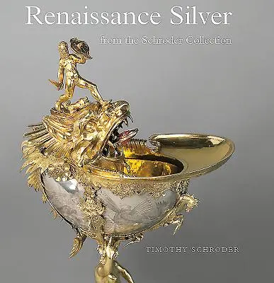 Renesanční stříbro ze sbírky Schroder - Renaissance Silver from the Schroder Collection