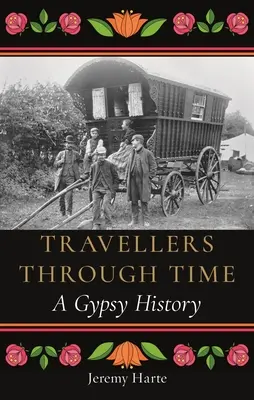 Poutníci v čase: Cikánská historie - Travellers Through Time: A Gypsy History