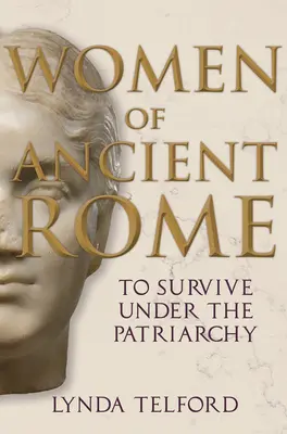 Ženy starověkého Říma: Přežít v patriarchátu - Women of Ancient Rome: To Survive Under the Patriarchy