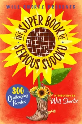 Will Shortz představuje Super knihu vážných sudoku: 300 náročných hádanek. - Will Shortz Presents the Super Book of Serious Sudoku: 300 Challenging Puzzles
