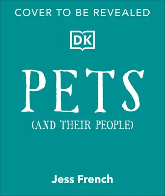 Domácí zvířata a jejich lidé: Průvodce domácími mazlíčky - ať už je máte, nebo ne! - Pets and Their People: The Ultimate Guide to Pets - Whether You've Got One or Not!