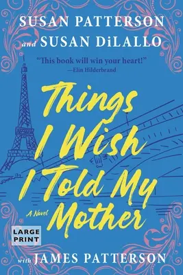 Věci, které jsem si přál říct své matce: Perfektní letní čtení pro matku a dceru - Things I Wish I Told My Mother: The Perfect Mother-Daughter Summer Read