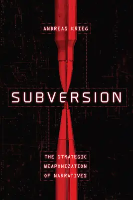 Subversion: Strategická zbraň narativů (The Strategic Weaponization of Narratives) - Subversion: The Strategic Weaponization of Narratives