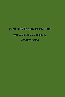 Semi-Riemannova geometrie s aplikacemi na relativitu: Svazek 103 - Semi-Riemannian Geometry with Applications to Relativity: Volume 103