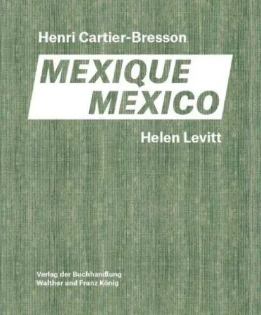 Helen Levitt, Henri Cartier-Bresson: Mexiko - Helen Levitt, Henri Cartier-Bresson: Mexico