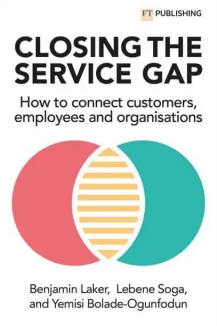 Překlenutí propasti ve službách: Jak propojit zákazníky, zaměstnance a organizace - Closing the Service Gap: How to Connect Customers, Employees and Organisations