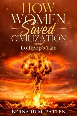 Jak ženy zachránily civilizaci: Příběh lízátka - How Women Saved Civilization: Lollipop's Tale