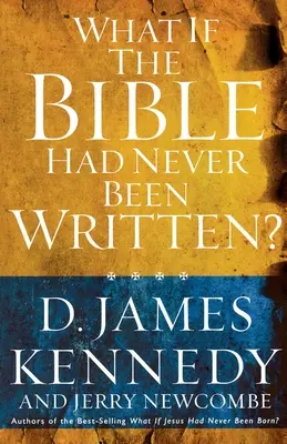 Co kdyby Bible nikdy nebyla napsána - What if the Bible had Never been Written
