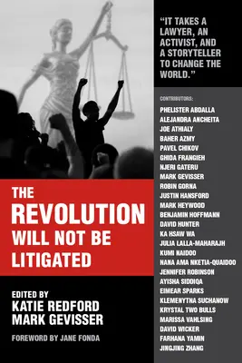 Revoluce se nebude soudit: Moc lidu a právní moc v 21. století - The Revolution Will Not Be Litigated: People Power and Legal Power in the 21st Century