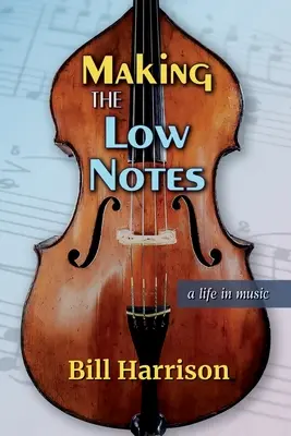 Vytváření nízkých not: Život v hudbě - Making the Low Notes: A Life in Music