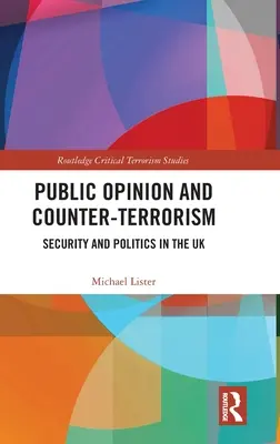 Veřejné mínění a boj proti terorismu: Bezpečnost a politika ve Spojeném království - Public Opinion and Counter-Terrorism: Security and Politics in the UK