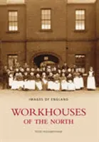 Workhouses of the North - Obrázky Anglie - Workhouses of the North - Images of England