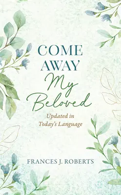 Come Away My Beloved: Aktualizované vydání: Aktualizováno v dnešním jazyce - Come Away My Beloved Updated: Updated in Today's Language