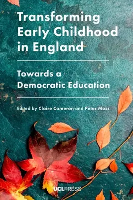 Proměny raného dětství v Anglii: Na cestě k demokratickému vzdělávání - Transforming Early Childhood in England: Towards a Democratic Education