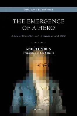 Vznik hrdiny: Příběh romantické lásky v Rusku kolem roku 1800 - The Emergence of a Hero: A Tale of Romantic Love in Russia Around 1800