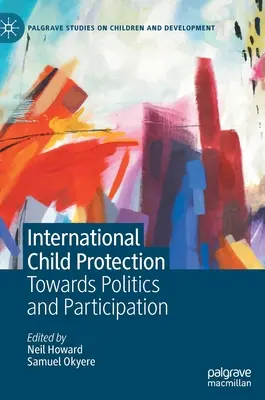 Mezinárodní ochrana dětí: Na cestě k politice a participaci - International Child Protection: Towards Politics and Participation