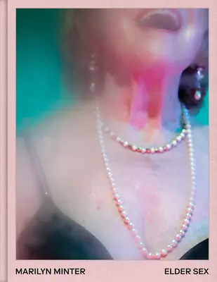 Marilyn Minter: Marinin: Starší sex - Marilyn Minter: Elder Sex