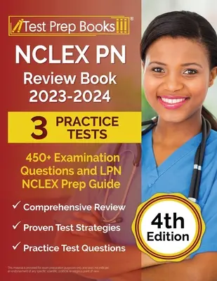 NCLEX PN Review Book 2023 - 2024: 3 Practice Tests (450+ Examination Questions) and LPN NCLEX Prep Guide [4. vydání] - NCLEX PN Review Book 2023 - 2024: 3 Practice Tests (450+ Examination Questions) and LPN NCLEX Prep Guide [4th Edition]
