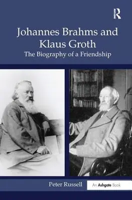 Johannes Brahms a Klaus Groth: Životopis jednoho přátelství - Johannes Brahms and Klaus Groth: The Biography of a Friendship