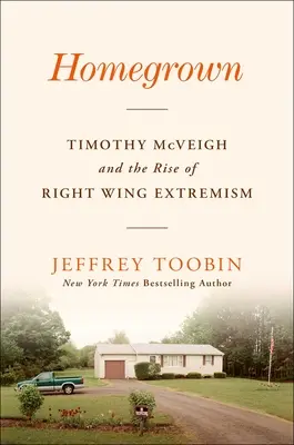 Homegrown: Timothy McVeigh a vzestup pravicového extremismu. - Homegrown: Timothy McVeigh and the Rise of Right-Wing Extremism